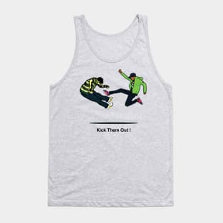 Kick Them Out! Tank Top